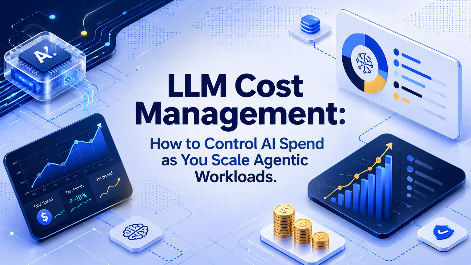 LLM Cost Management: How to Control AI Spend as You Scale Agentic Workloads